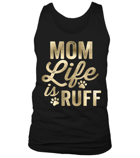 Mom Life Is Ruff Bold Vintage Rough Gold Tank Top Unisex