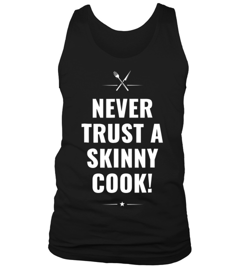 Never Trust A Skinny Cook Tee Gift Idea Chefs Cooking Lover Tank Top Unisex