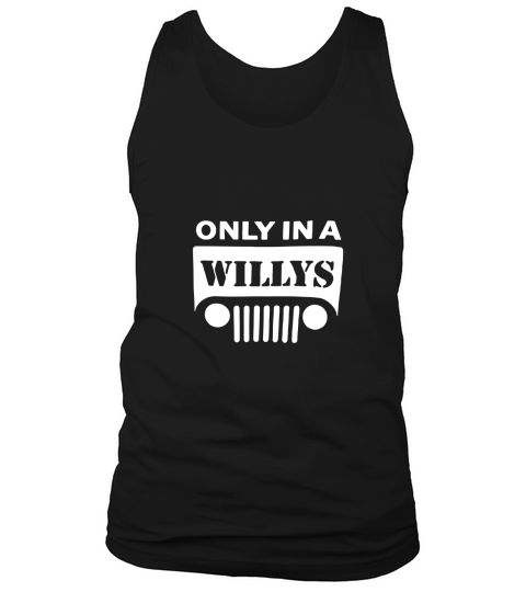 Only in a WILLYS Tank Top Unisex