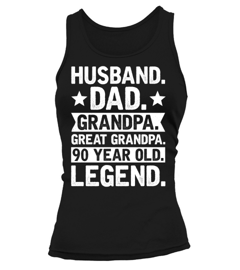 Husband Dad Grandpa Great Grandpa 90 Year Old Legend (3) Tank top Woman