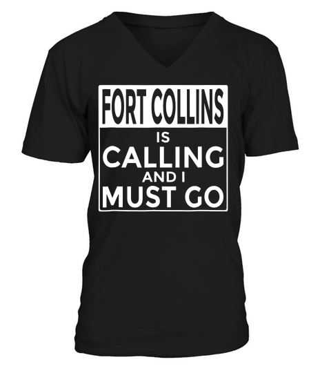 Funny Colorado Fort Collins Is Calling And I Must Go T-shirt V-Neck T-shirt