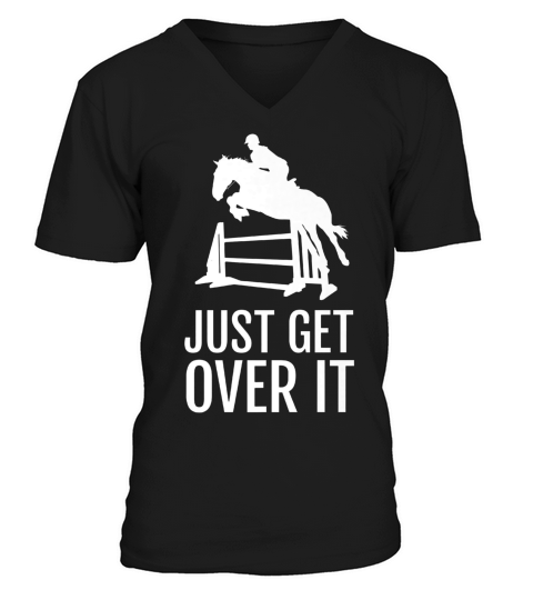 Horse Horseback Riding Jump Jumping Show Shirt Get Over It V-Neck T-shirt