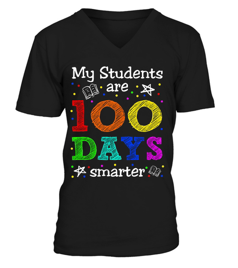 My Students Are 100 Days Smarter Funny Teacher Shirt V-Neck T-shirt