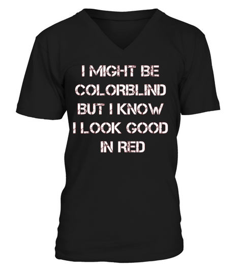 Offensive Adult Humor I Might Be Colorblind But I V-Neck T-shirt