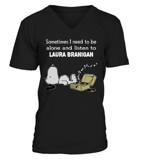 Sometimes I need to be alone and listen to Laura Branigan V-Neck T-shirt