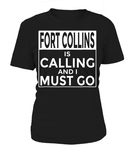 Funny Colorado Fort Collins Is Calling And I Must Go T-shirt Women's T-Shirt
