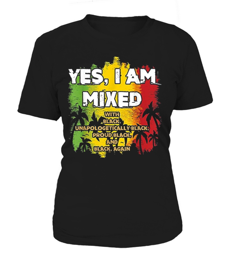 Yes I Am Mixed Black Is Beautiful Women's T-Shirt
