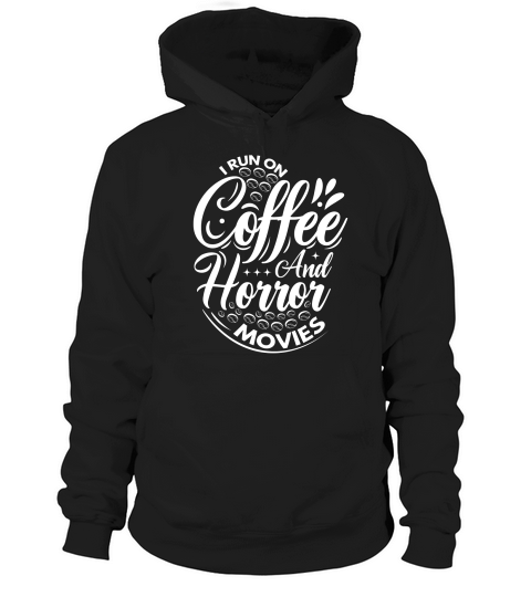 I run on coffef and horror movies 03 Hoodie Unisex