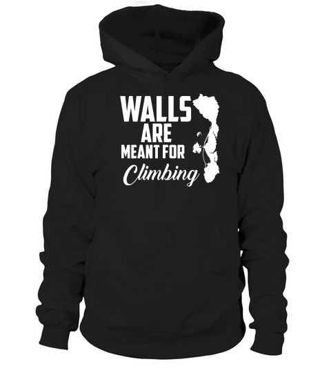 Wall Are Meant For Climbing Shirt Climb Exercise Lovers Gift_1 Hoodie Unisex