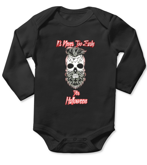 Its Never Too Early For Halloween Long Sleeve Baby One-Piece
