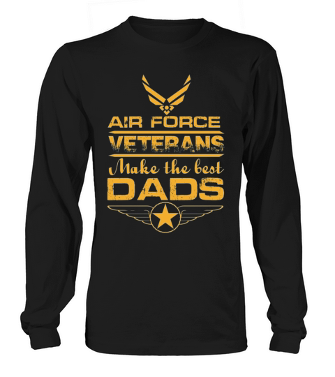 air force veterans make the best dads  1 Long sleeved Unisex