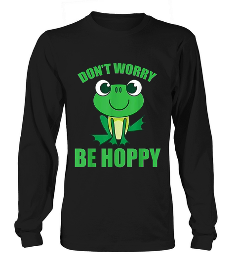 Dont Worry Be Hoppy  Cute Crazy Frog Long sleeved Unisex