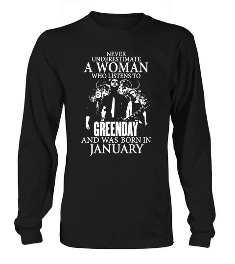 Never Underestimate A Woman Who Listens To Greenday And Was Born In February Long sleeved Unisex