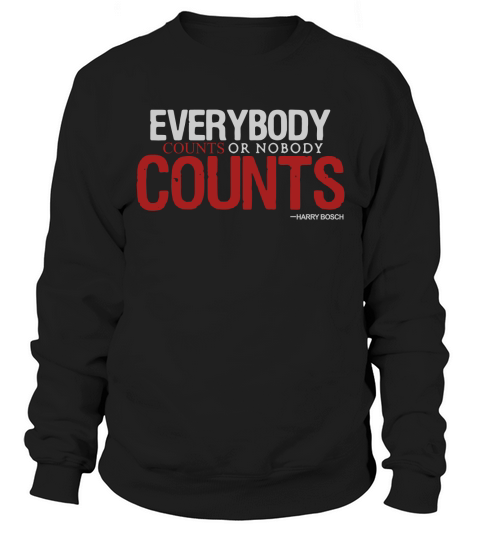 Everybody counts or nobody counts Sweatshirt Unisex