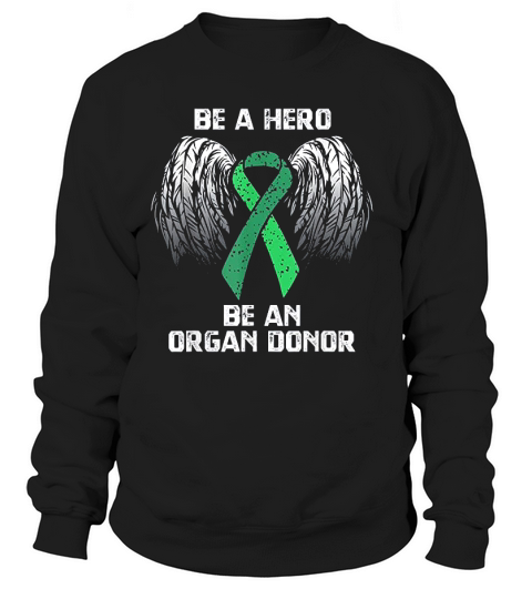 Organ Donation Be A Hero Organ Donor Sweatshirt Unisex