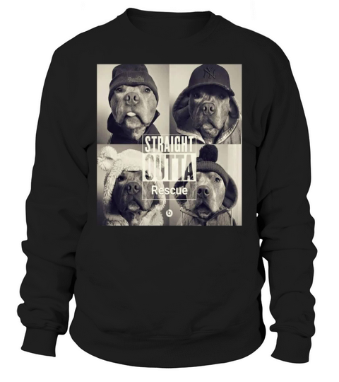 straight outta rescue pitbull Sweatshirt Unisex