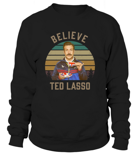 Ted Lasso Believe Vintage Sweatshirt Unisex