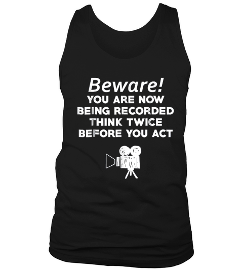 Beware You Are Now Being Recorded Tank Top Unisex