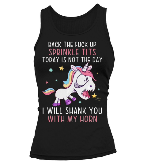 Back The Fuck Ups Sprinkle Tits Funny Unicorn Quotes T-shirt Tank top Woman