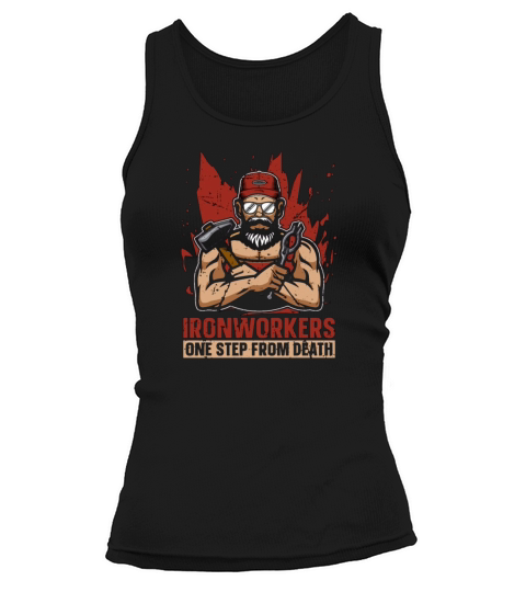 Ironworkers One Step From Death Metalworker Welder Tank top Woman