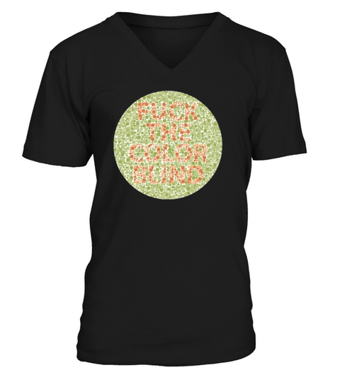 Fuck The Colorblind T shirt V-Neck T-shirt