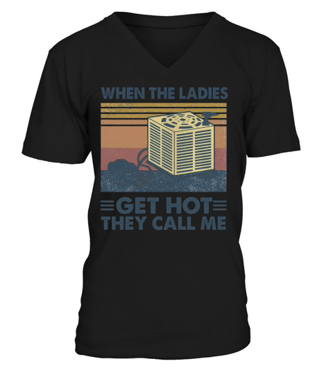 When The Ladies Get Hot They Call Me Vintage Retro V-Neck T-shirt