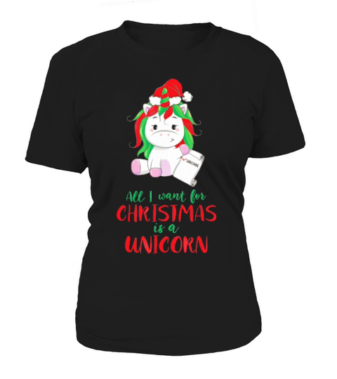 All I Want For Christmas Is A Unicorn Christmas Women's T-Shirt