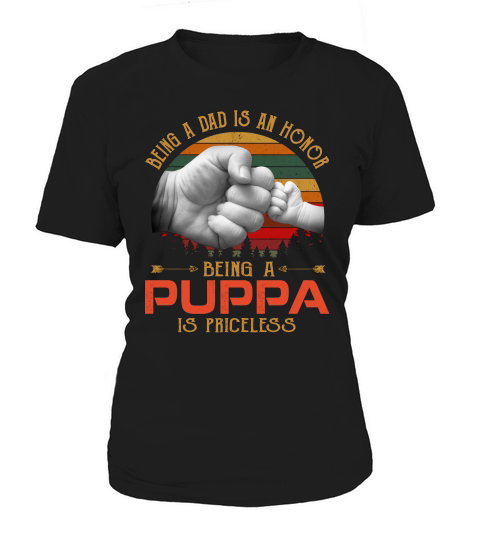 Custom - Being A Dad Is An Honor Being A Puppa Is Priceless Women's T-Shirt