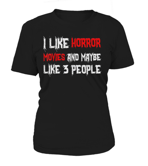 Horror Funny Gift I Like Horror Movies And Maybe 3 People Women's T-Shirt
