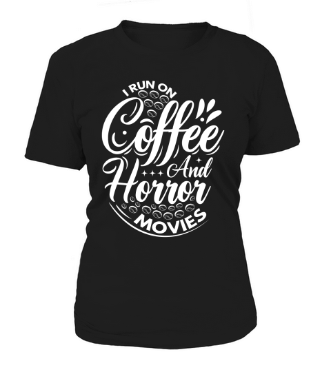 I run on coffef and horror movies 03 Women's T-Shirt