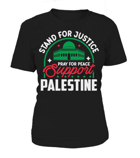 Stand For Justice Pray For Peace Support Palestine 04 Women's T-Shirt