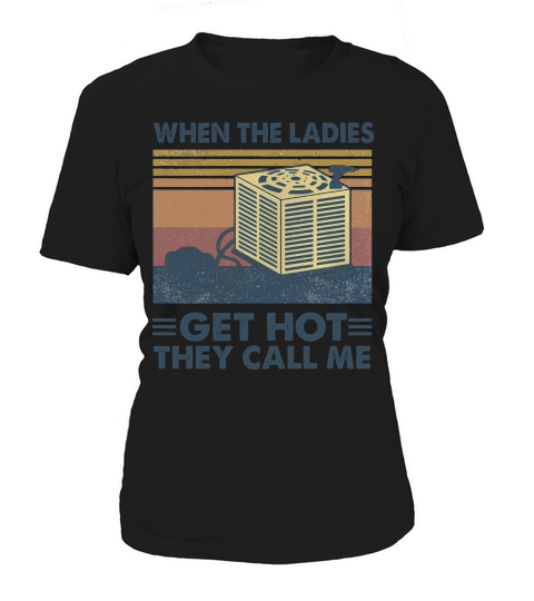 When The Ladies Get Hot They Call Me Vintage Retro Women's T-Shirt