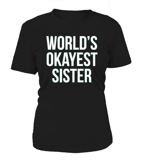 Worlds Okayest Sister Women's T-Shirt