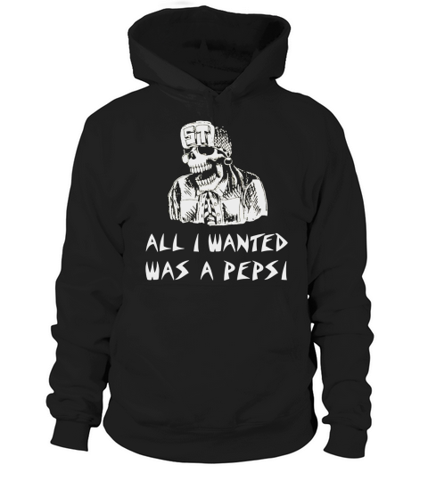 ALL I WANTED WAS A PEPSI SHIRT T-Shirt Hoodie Unisex