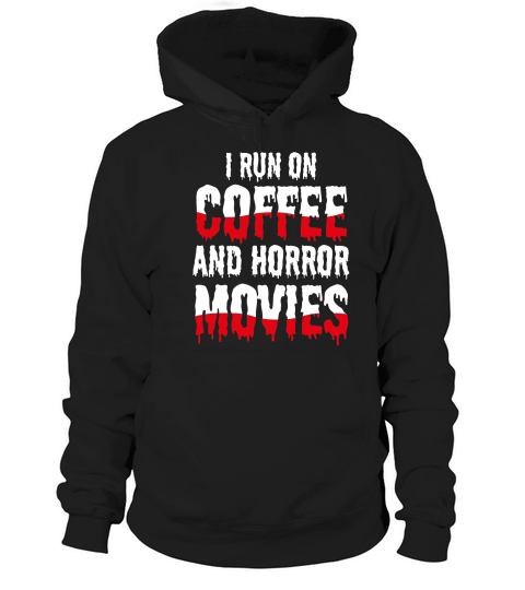 I run on coffef and horror movies Hoodie Unisex