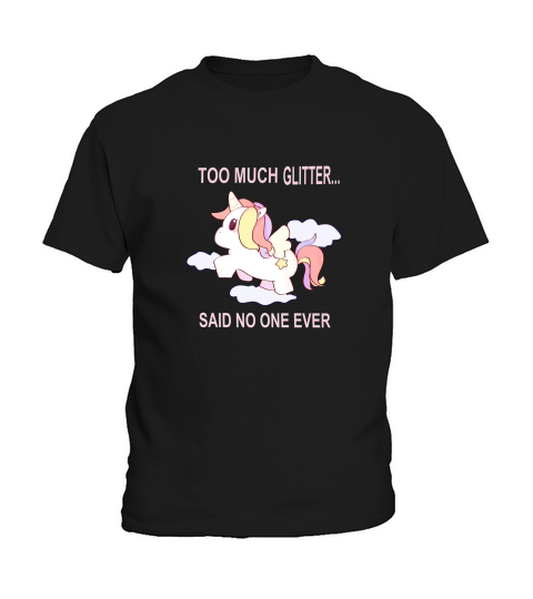 Funny Unicorn Too Much Glitter Cute Women Kids Gift Kids T-Shirt
