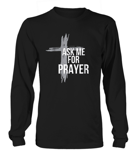 Ask Me For Prayer  Team Gift Worship Church Long sleeved Unisex
