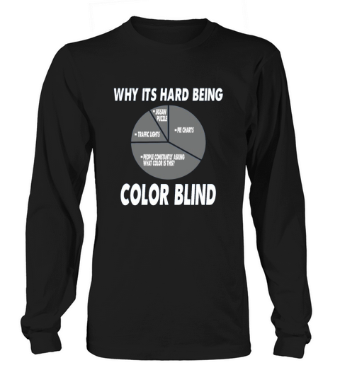 Funny Why ist hard beeing Color Blind Pie chart Long sleeved Unisex