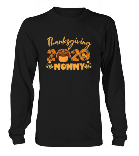 Happy Thanksgiving 2020 Mommy Thanksgiving Turkey Long sleeved Unisex