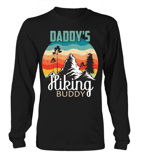 Hiking   Daddys hiking buddy Long sleeved Unisex