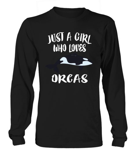 Just A Girl Who Loves Orcas Long sleeved Unisex