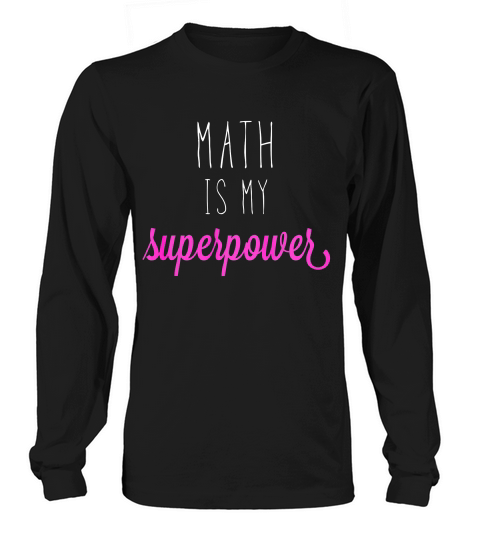 Math Is My Superpower Inspirational Quote T-shirt Long sleeved Unisex