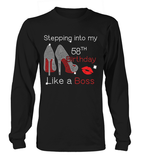 Stepping Into My 58th Birthday Like A Boss T-shirt Long sleeved Unisex