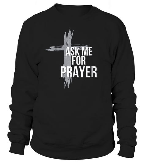 Ask Me For Prayer  Team Gift Worship Church Sweatshirt Unisex