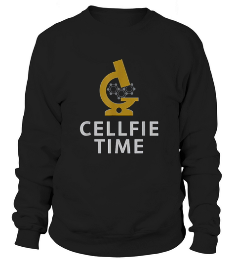 Cellfie Time  Funny Laboratory Week Gift Sweatshirt Unisex
