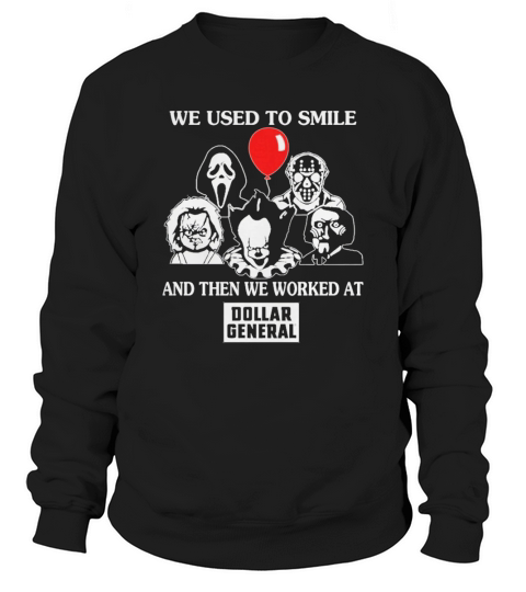Halloween horror characters we used to smile and then we worked at dollar general shirt Sweatshirt Unisex