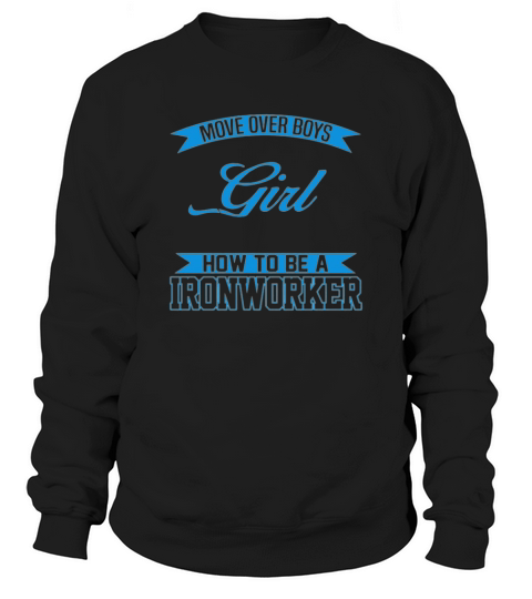 Iron worker   Show you how to be an ironworker Sweatshirt Unisex