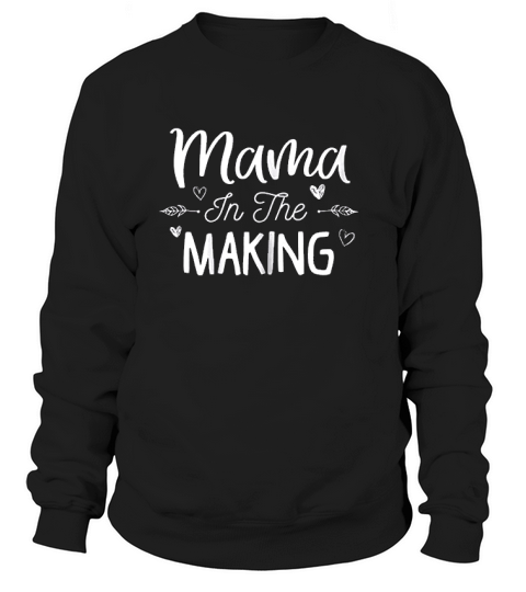 Pregnancy Announcement Mom To Be Mama In The Making Sweatshirt Unisex