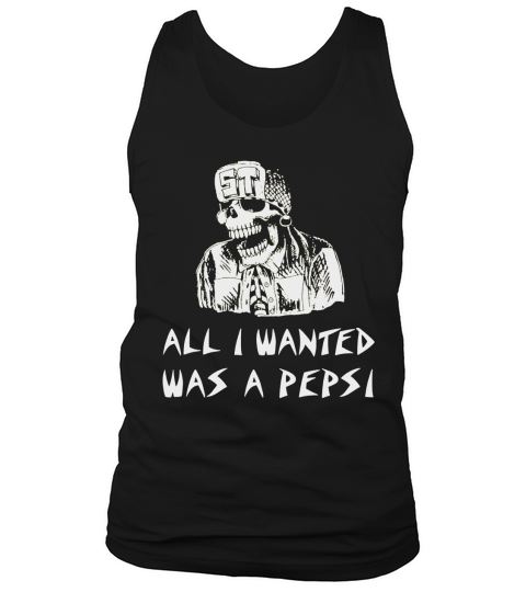 ALL I WANTED WAS A PEPSI SHIRT T-Shirt Tank Top Unisex