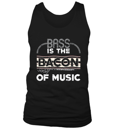 Bass Is The Bacon Of Music 4 String Bass Guitar Shirt Tank Top Unisex